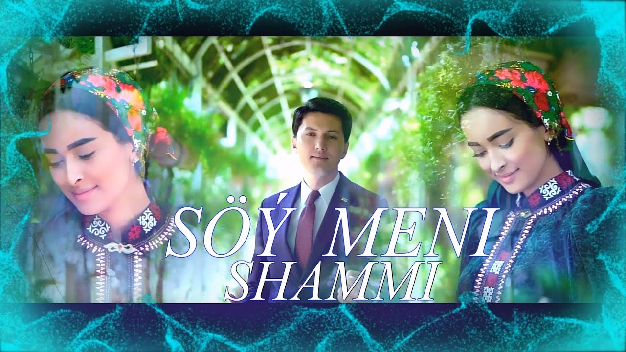 SÖÝ MENI _ SHAMMI (2024 täze klip)