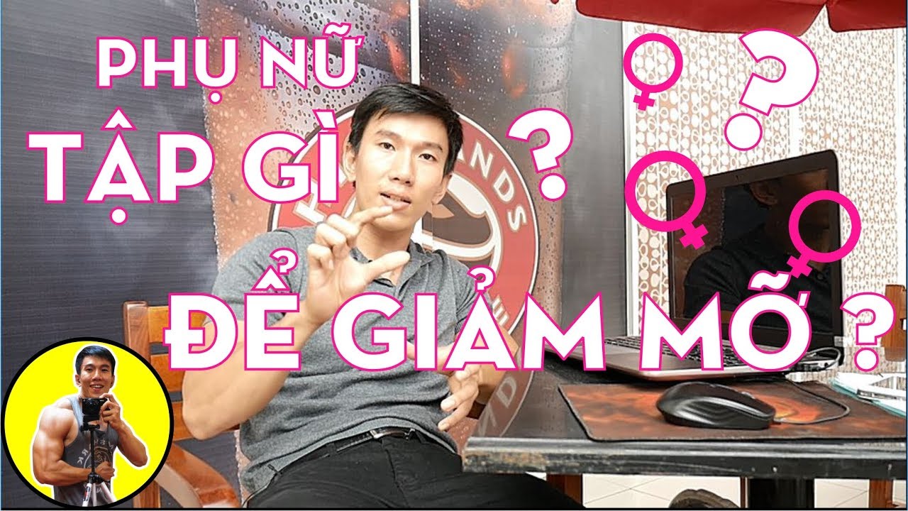 Nữ Tập Gì Để Giảm Mỡ Hiệu Quả 💓? 💓? 💓? | HLV Cá Nhân Thể Hình Ryan Long Fitness