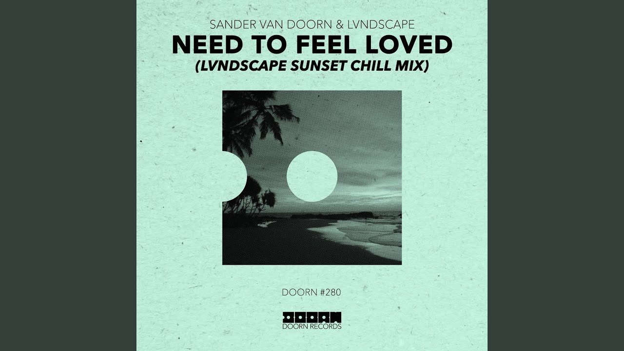 Need To Feel Loved (LVNDSCAPE Sunset Chill Mix)