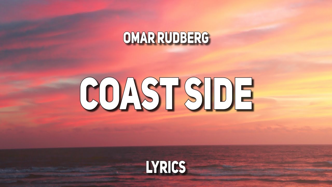 Omar Rudberg - Coast Side (Lyrics)