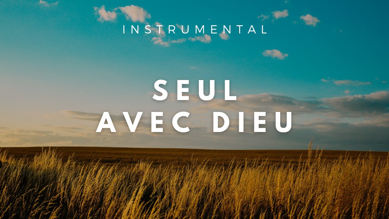 SEUL AVEC DIEU - Instrumental Prayer Music - Adoration | Prière | Méditation