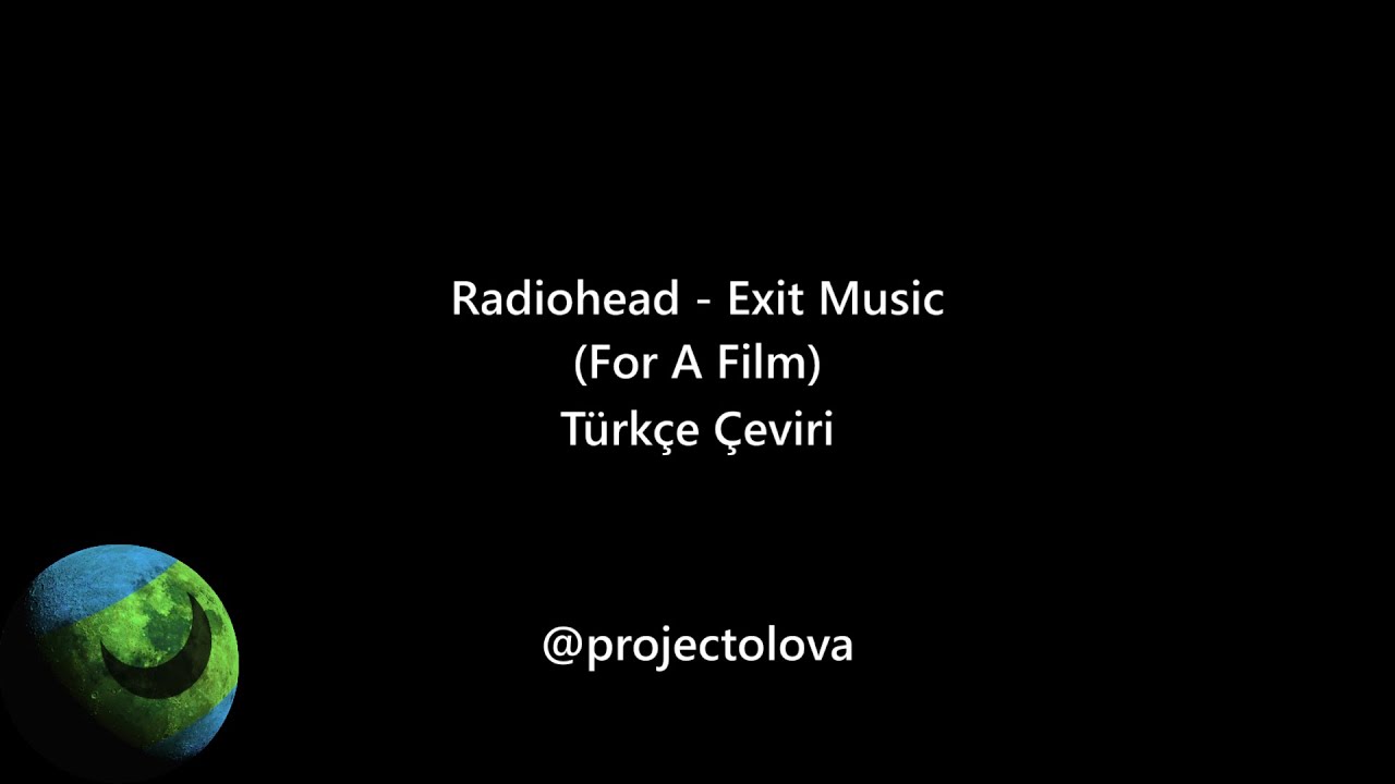 Radiohead - Exit Music (For A Film) | Türkçe & İngilizce Altyazılı