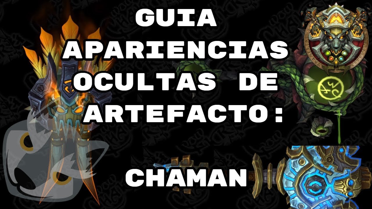 GUIA APARIENCIAS OCULTAS DE ARTEFACTO: CHAMAN | WOW LEGION | JOZHEPH
