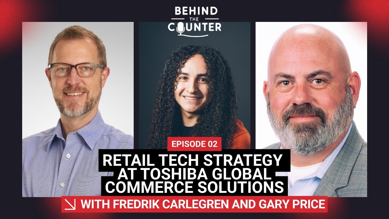 Retail Tech Strategy at Toshiba Global Commerce Solutions | With Fredrik Carlegren and Gary Price