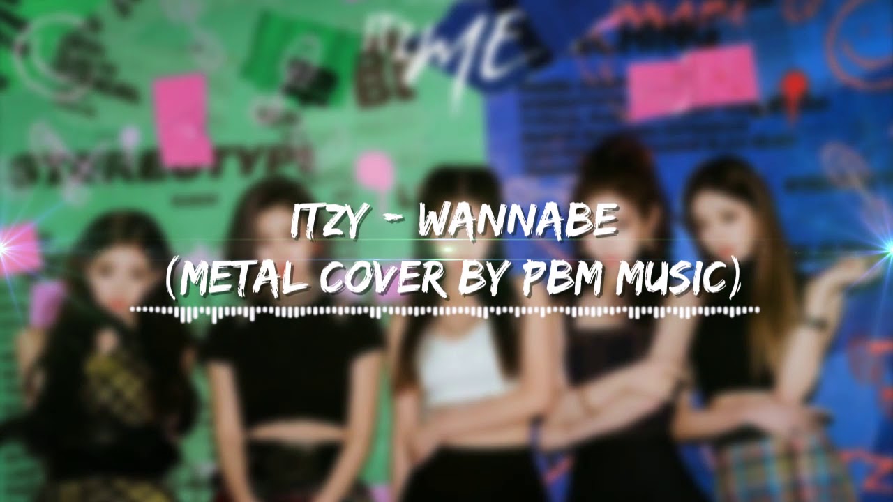ITZY - Wannabe (Metal Cover)