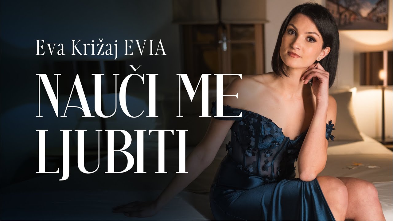 NAUČI ME LJUBITI - Eva Križaj EVIA (Official video 2026)