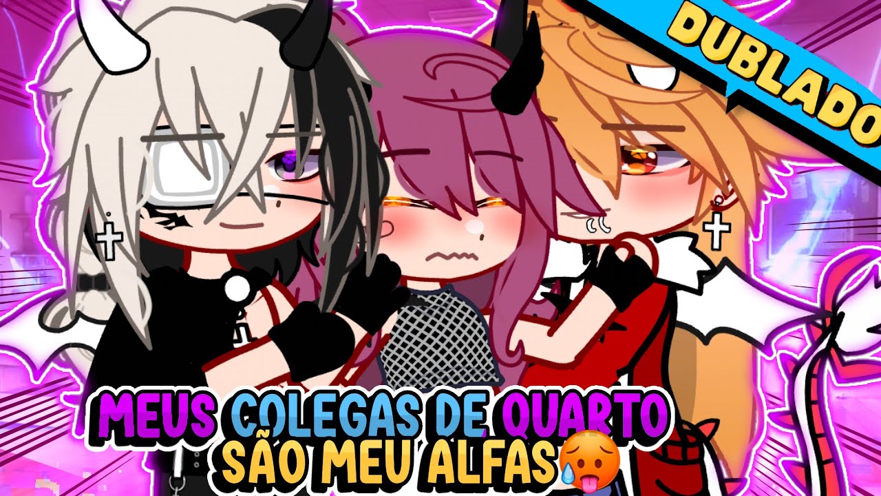 🥵Meus colegas de quarto, São Alfas 😏 { DUBLADO } Gacha Club