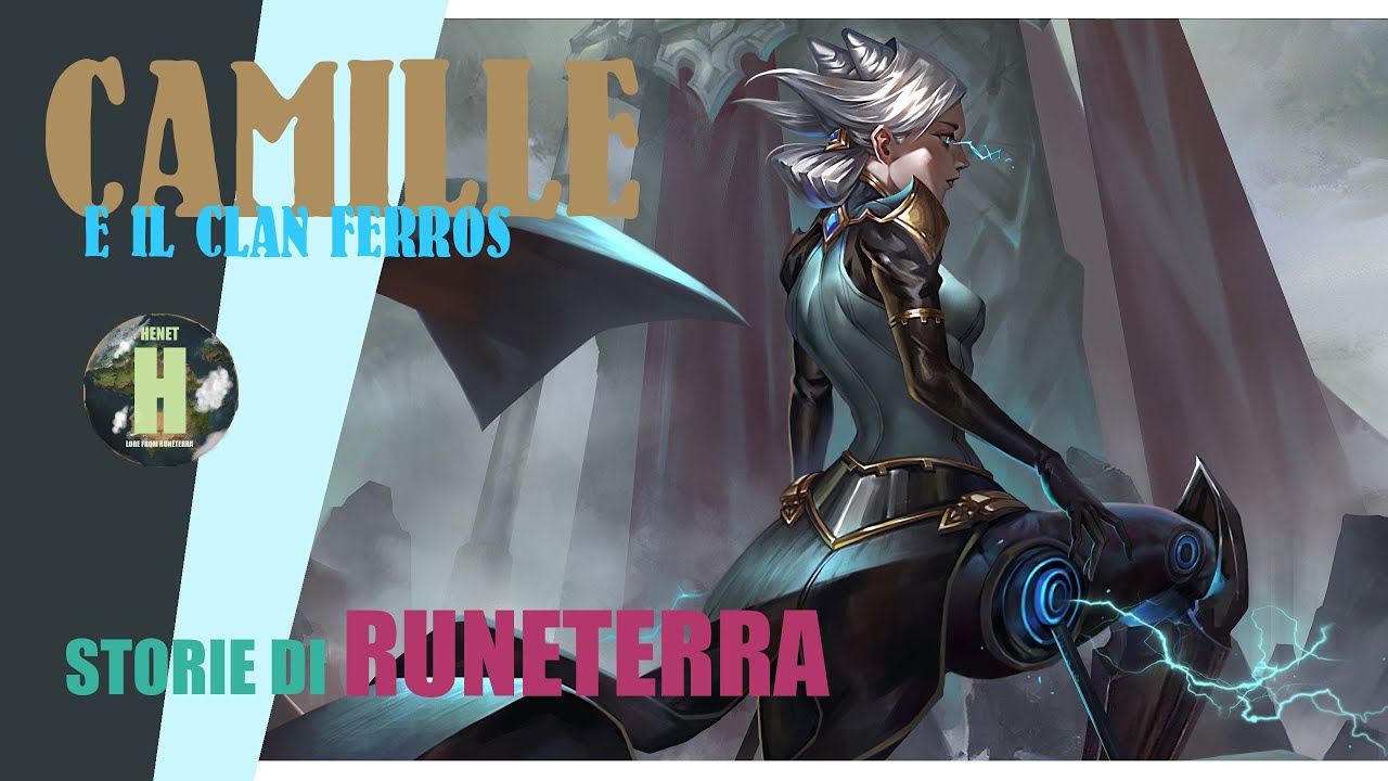STORIE DI RUNETERRA - Camille e il Clan Ferros
