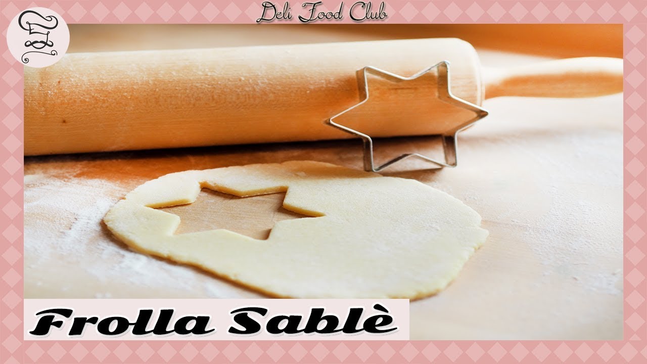 PASTA FROLLA SABBIATA (SABLE') RICETTA FACILE