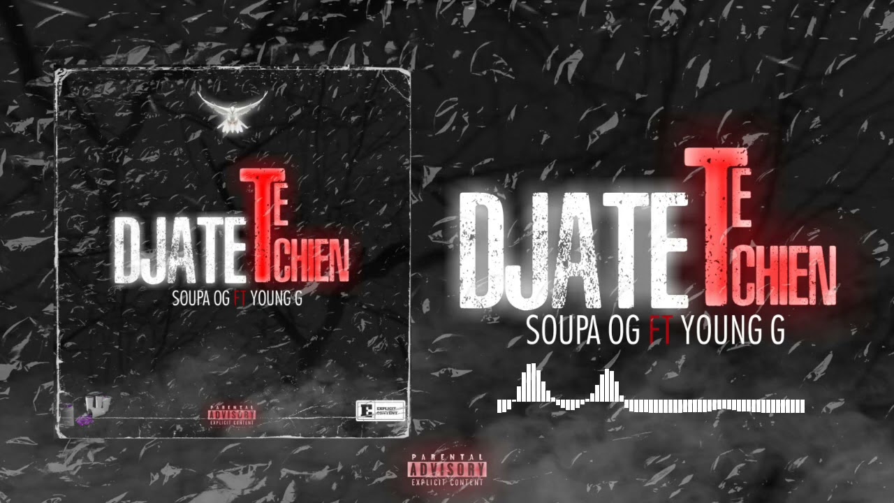SOUPA OG ft YOUNG G ~ Djate te tchien (song officiel)