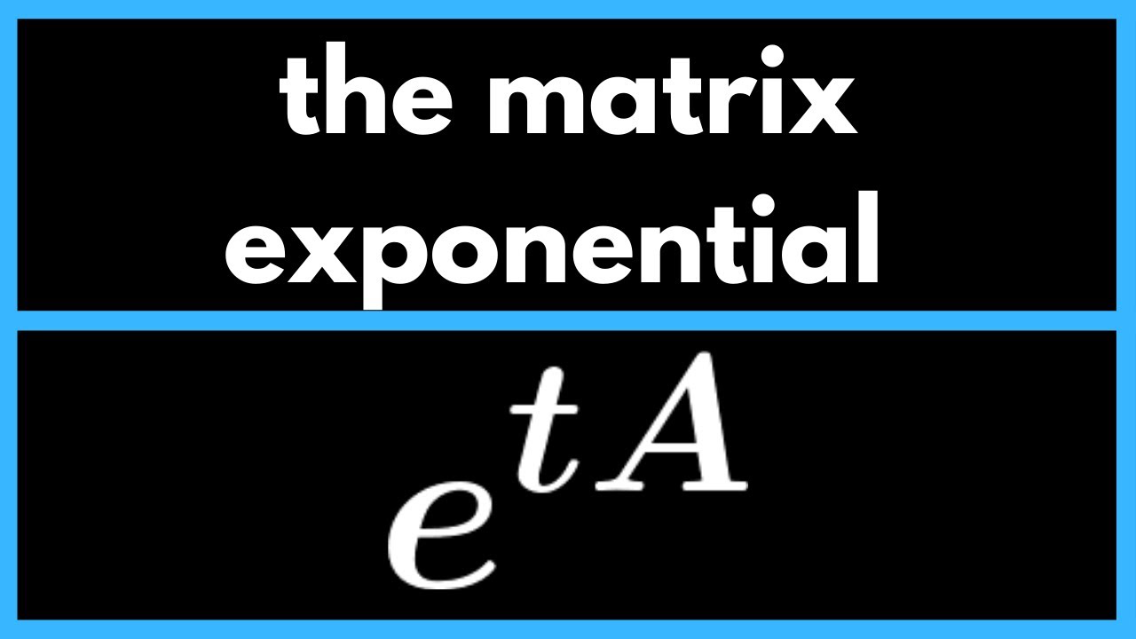 Differential Equations | The Matrix Exponential e^{tA}.