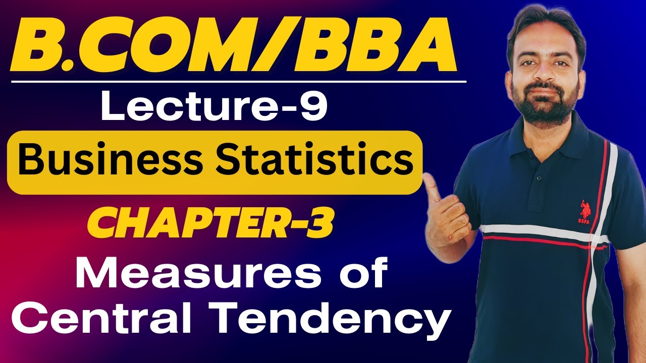 Measures of Central Tendency | Types of Averages | Business Statistics Lecture-9  | Bcom sem 1st
