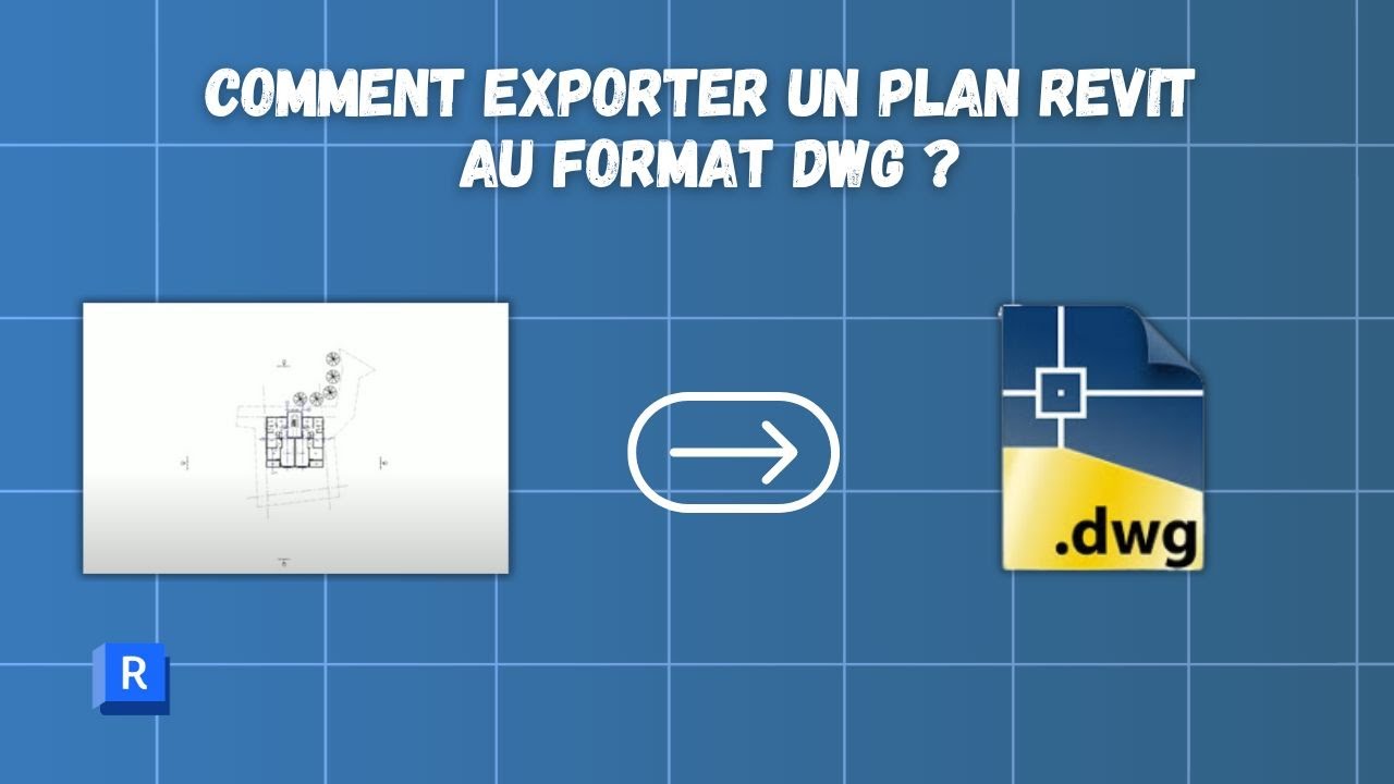 Comment exporter un plan revit au format DWG ?