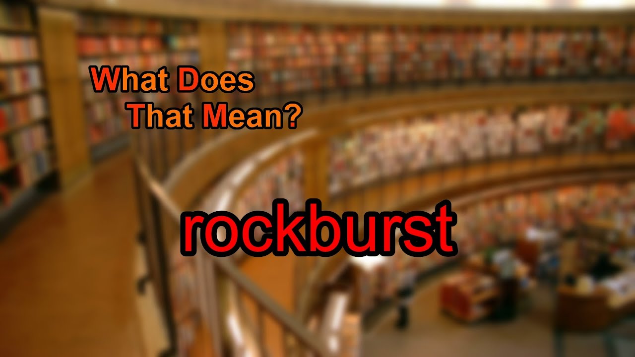 What does rockburst mean?
