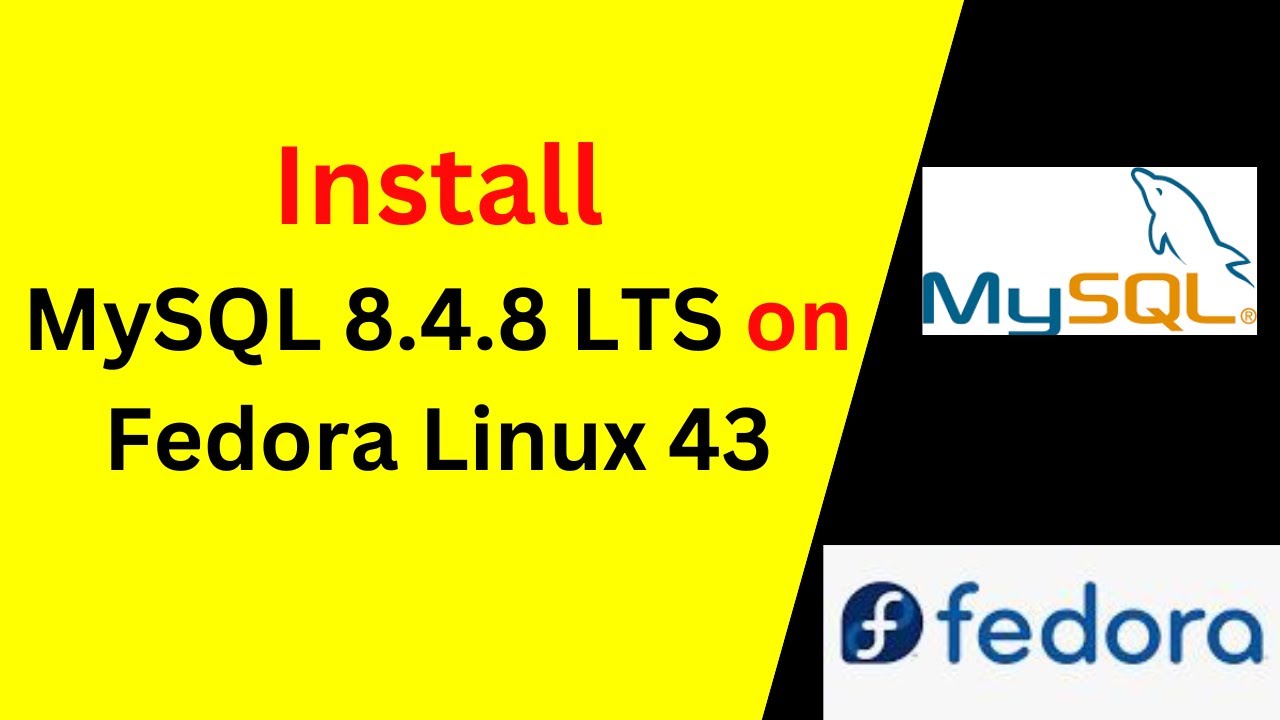 How to Install and Configure MySQL Server 8.4.8 LTS on Fedora Linux 43|2026 Updated
