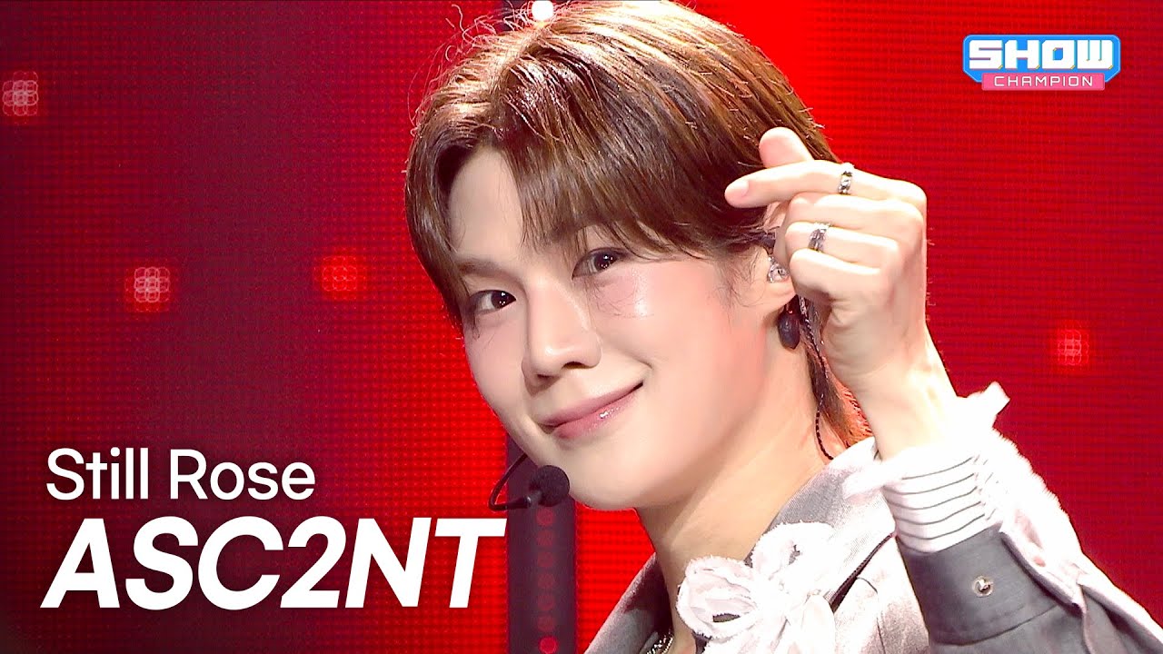 [COMEBACK] 어센트 (ASC2NT) - Still Rose l Show Champion l EP.587 l 260304