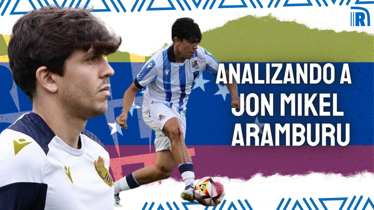 ¿OPORTUNIDAD O APUESTA PARA EL LATERAL? ANALIZANDO A JON MIKEL ARAMBURU, con Iker Valverde