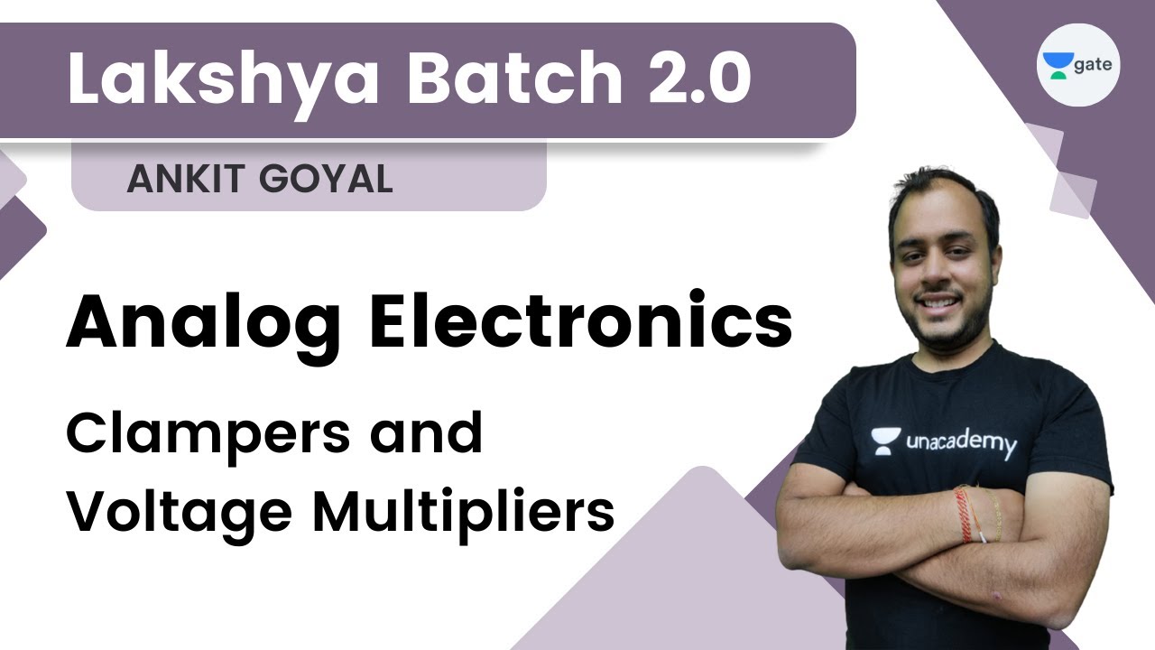 Lakshya Batch 2.0 - Analog Electronics | Clampers and Voltage Multipliers | Ankit Goyal
