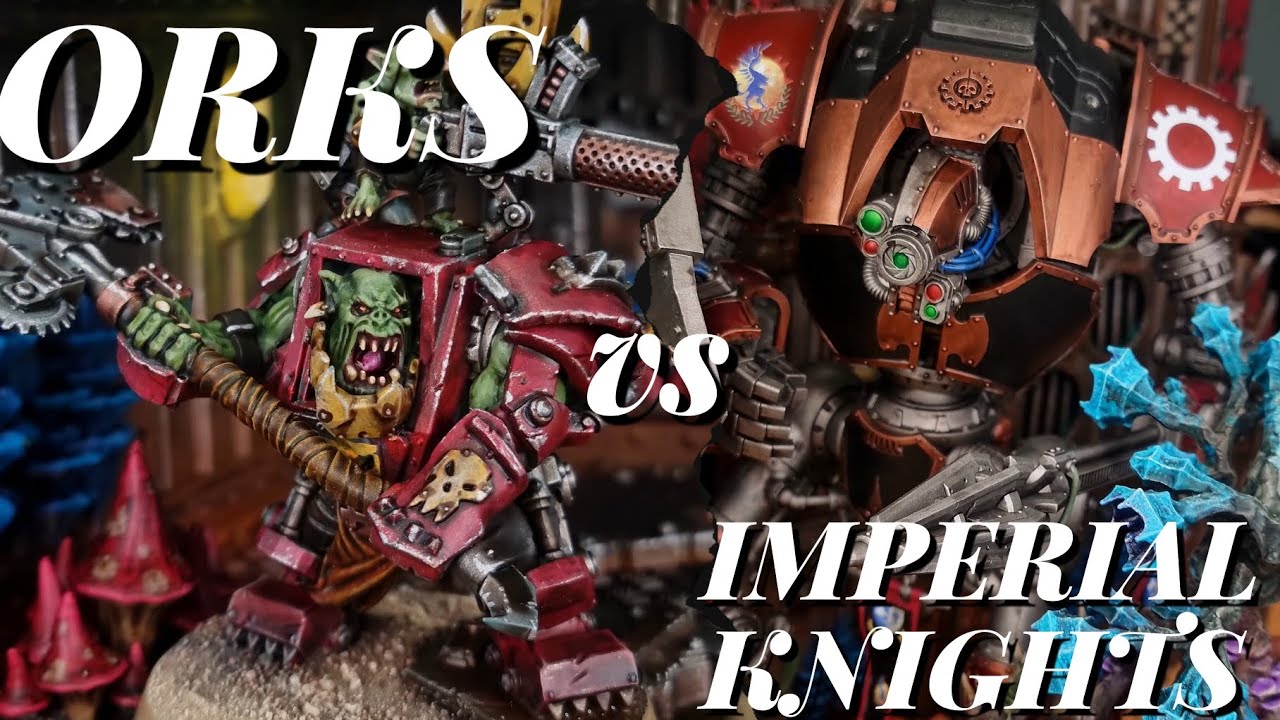 Are Imperial Knights OP right now? Orks Vs Imperial knights 2k Battle Report. Warhammer 40k.