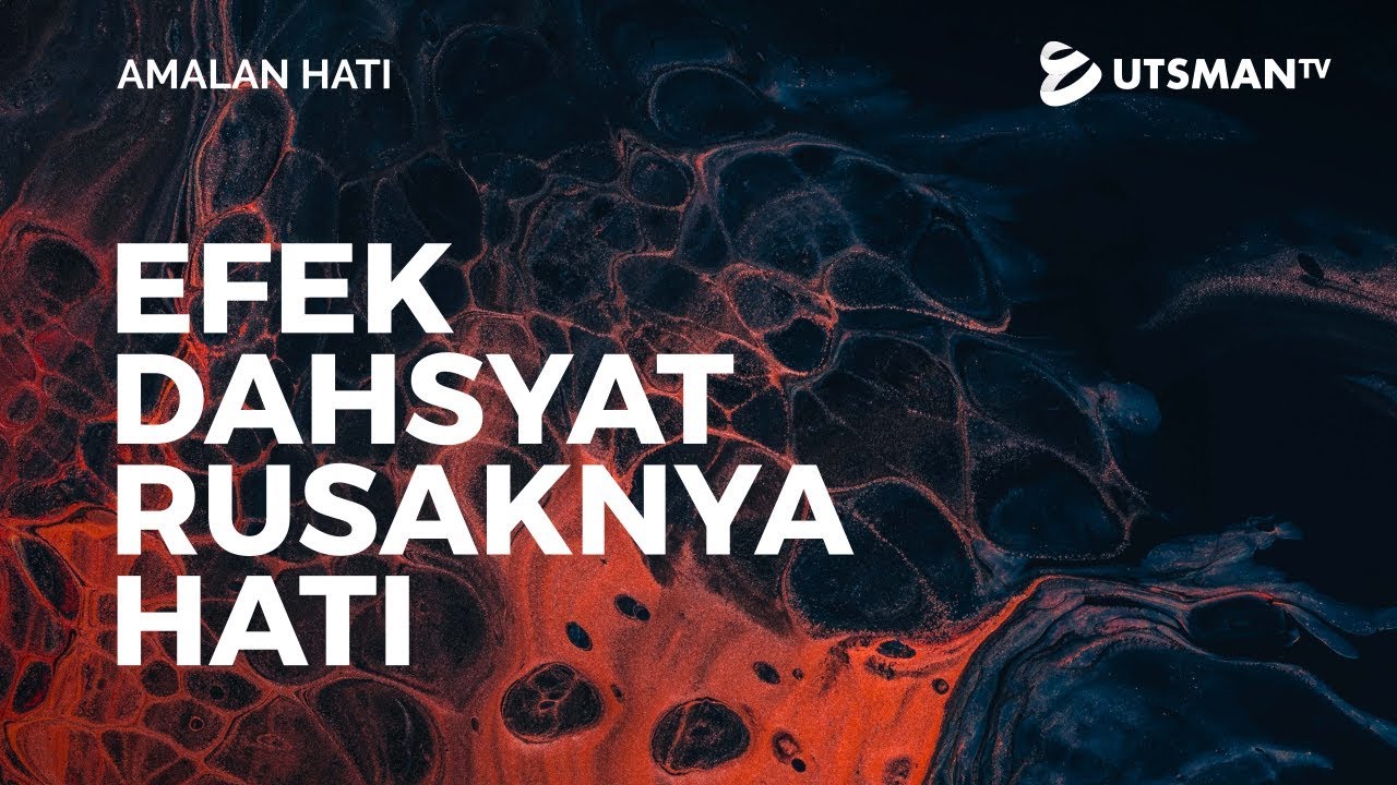 Amalan Hati - Efek Dahsyat Rusaknya Hati - Ustadz Abdullah Zaen, Lc., M.A.