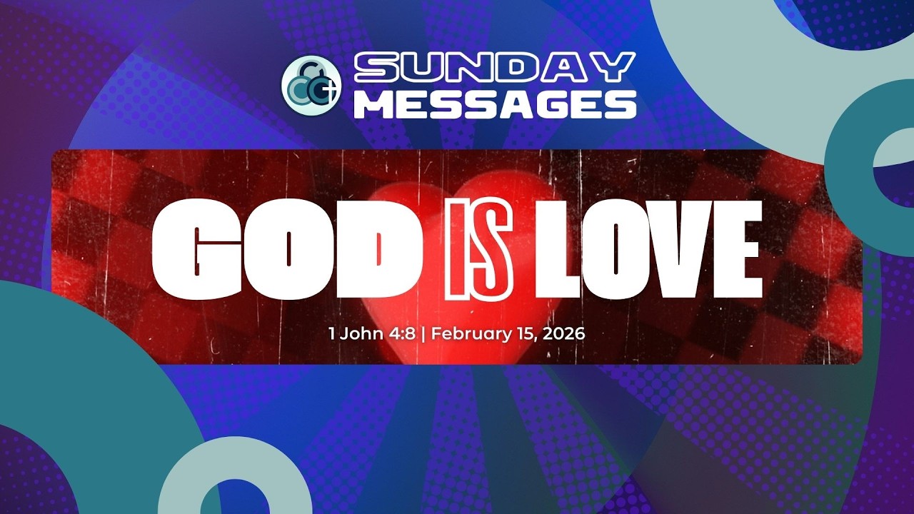 God is Love (FULL MESSAGE) | February 15, 2026