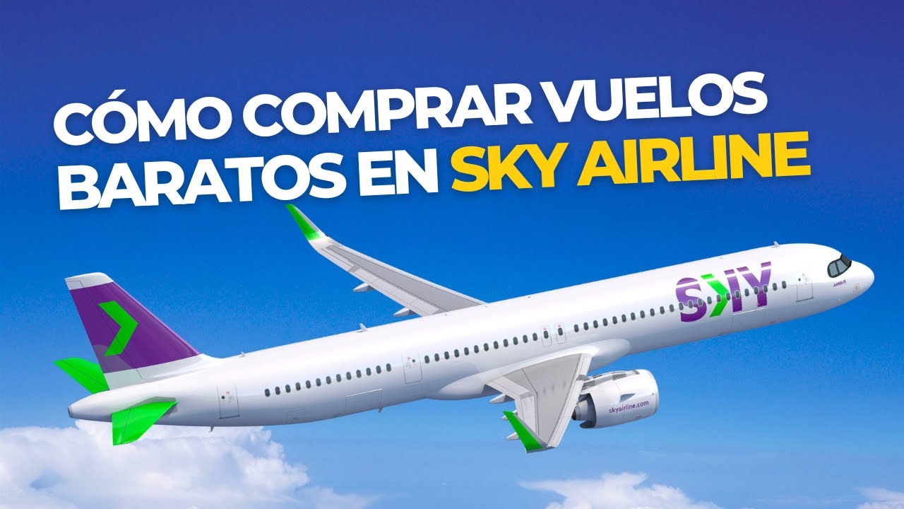 [PASO A PASO] C&oacute;mo COMPRAR vuelos BARATOS en SKY AIRLINE 😱✈️