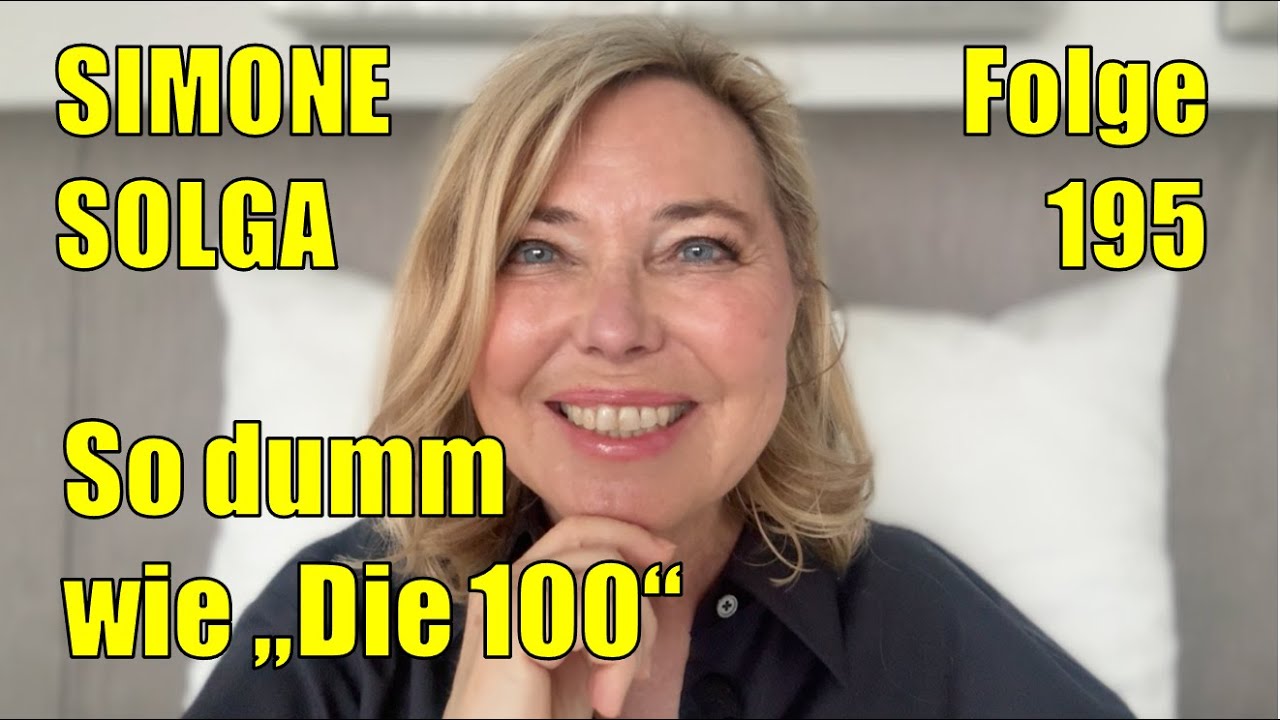 Simone Solga: So dumm wie „Die 100“ | Folge 195