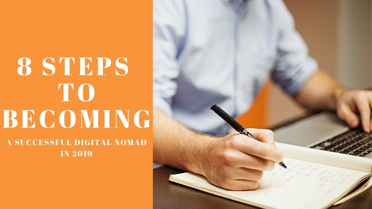 8 Steps To Becoming A Successful Digital Nomad In 2019