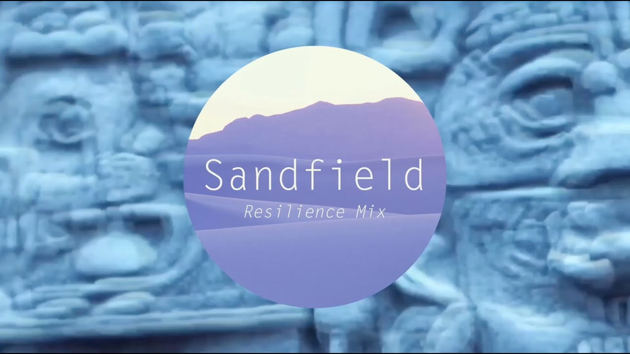 Sandfield Podcast Series #25 - Sandfield Resilience Mix