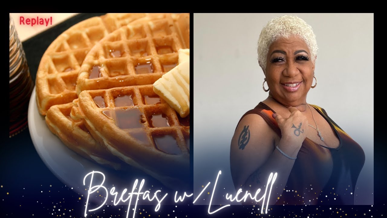Breffas w/Luenell Chicken and waffles edition🍗🧇