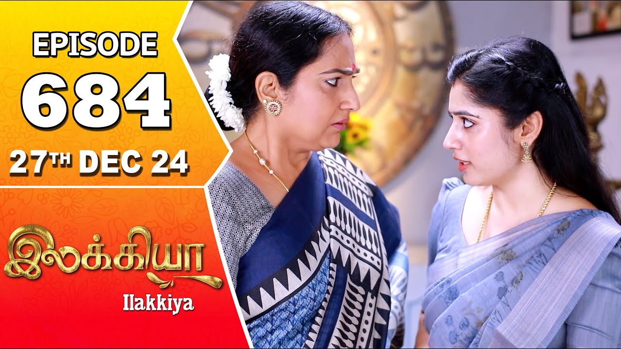 Ilakkiya Serial | Episode 684 | 27th Dec 2024 | Shambhavy | Nandan | Sushma Nair
