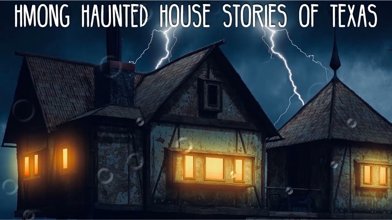Hmong Haunted House Stories of Texas