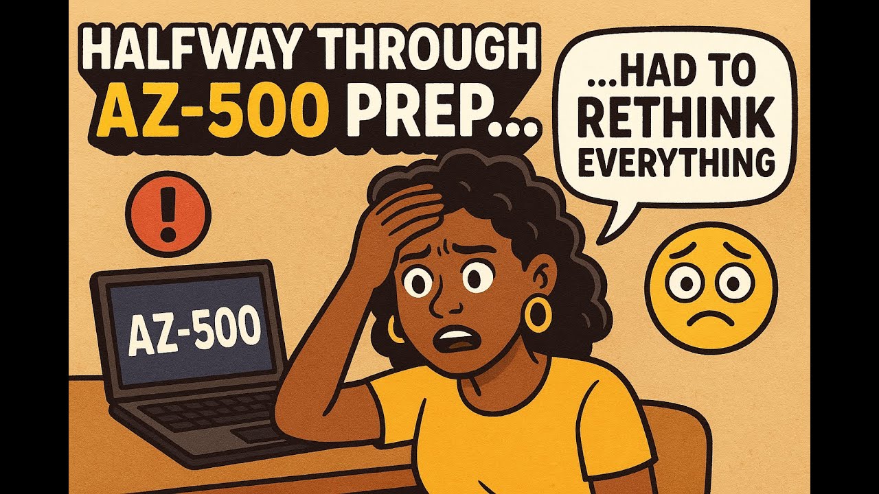 Halfway Through AZ-500 Prep… and I Had to Rethink Everything | Azure Security Journey