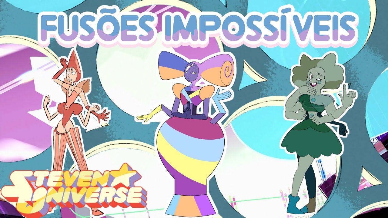 Steven Universe - Fusões Impossíveis #03 (Fan Fusions)