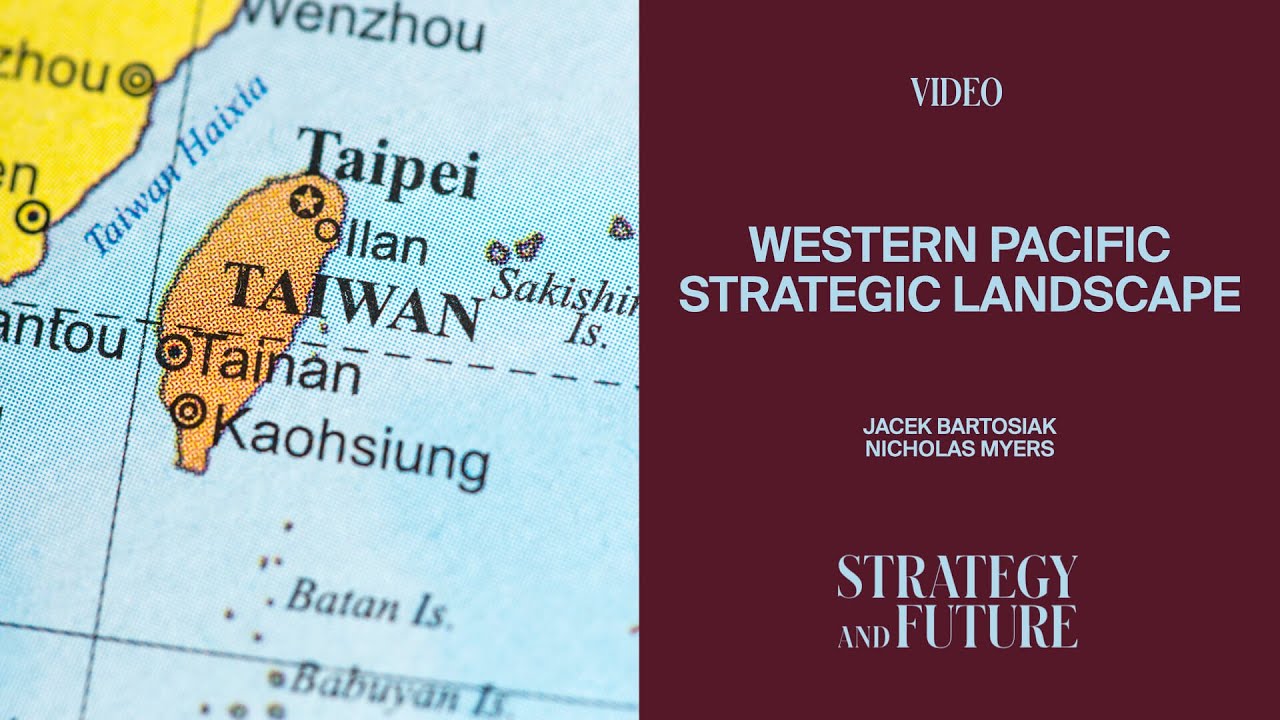 Jacek Bartosiak and Nicholas Myers discuss the Western Pacific strategic landscape.