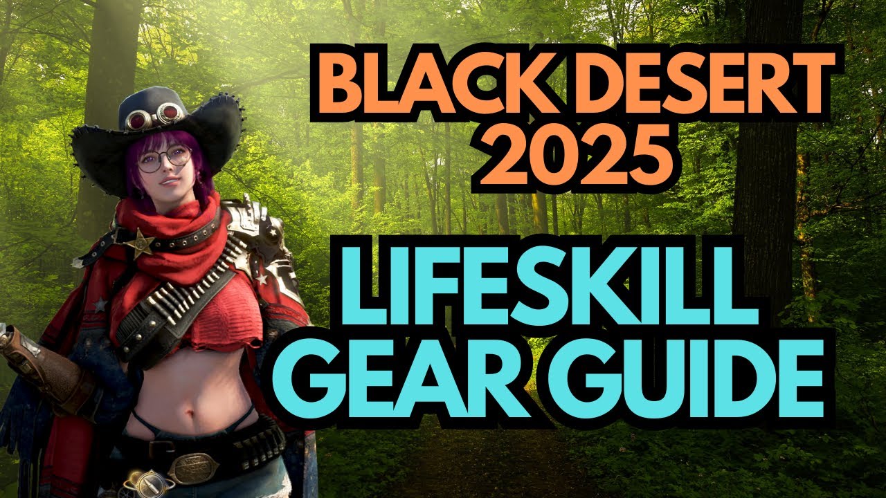 Black Desert Online - 2025 Lifeskill Gear Guide
