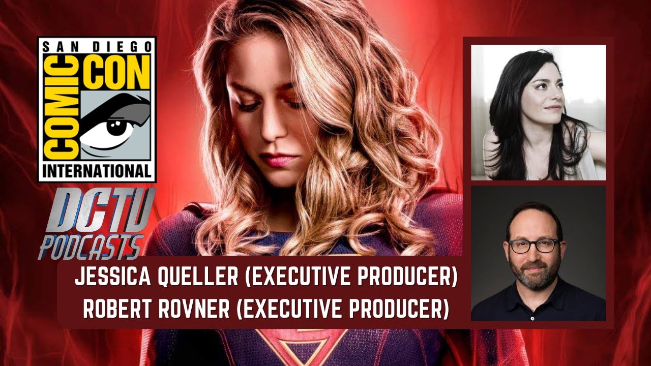 Supergirl Interview Comic-Con '18: Jessica Queller & Rob Rovner | DCTV Podcasts
