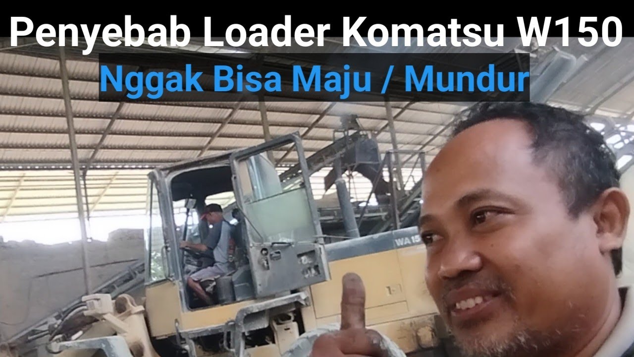 Cara mengatasi  Loader Komatsu  WA150  gak bisa maju dan mundur