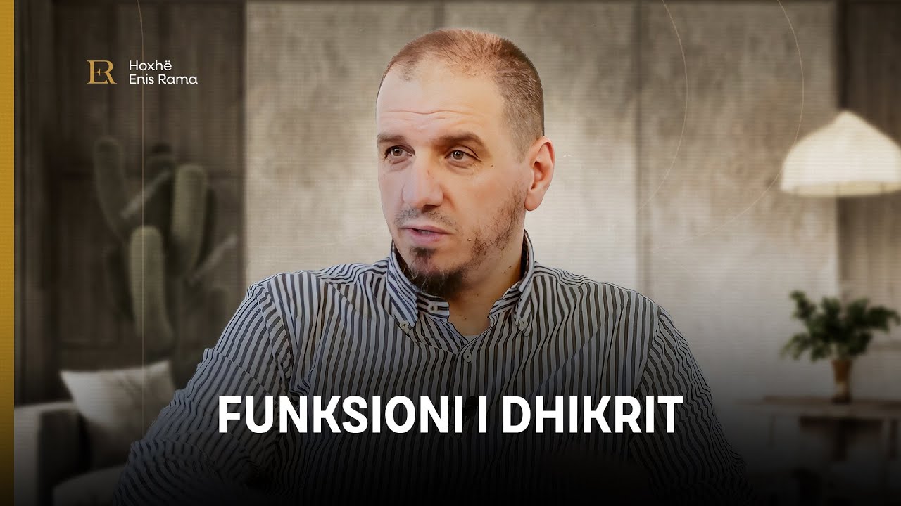 Dhul Hixhe | Funksioni i dhikrit - Enis Rama