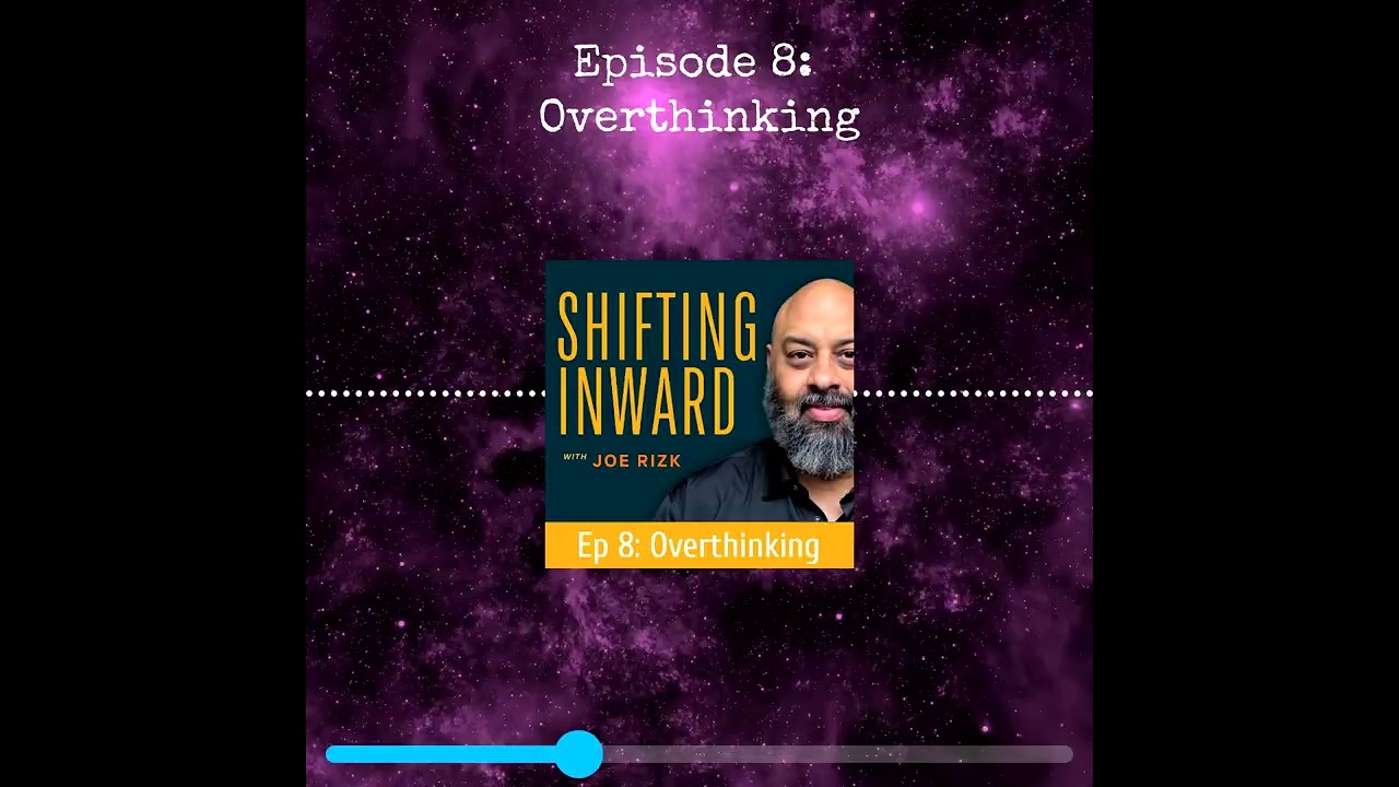 Episode 8: Overthinking & Analysis Paralysis | Shifting Inward Podcast - Why You Can't Decide