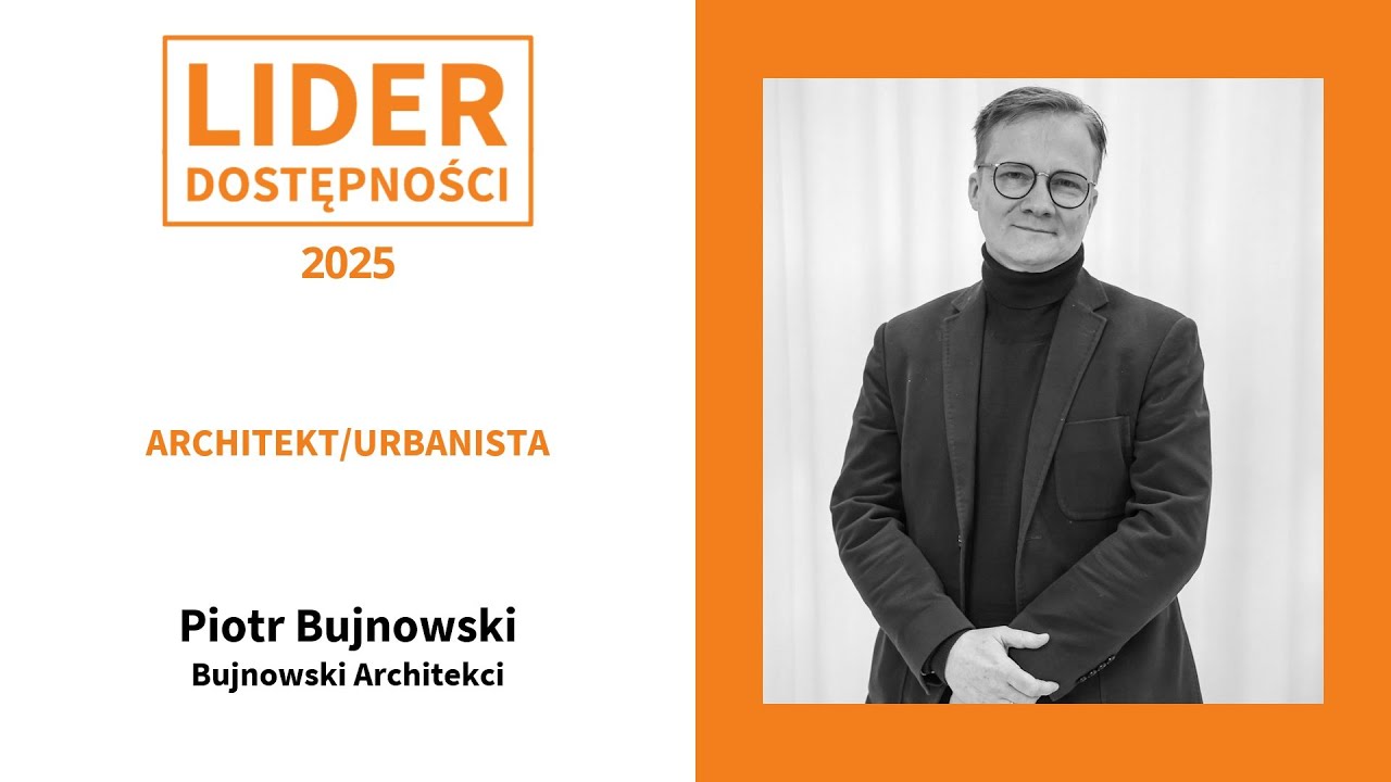 Lider Dostępności 2025 - Architekt Piotr Bujnowski
