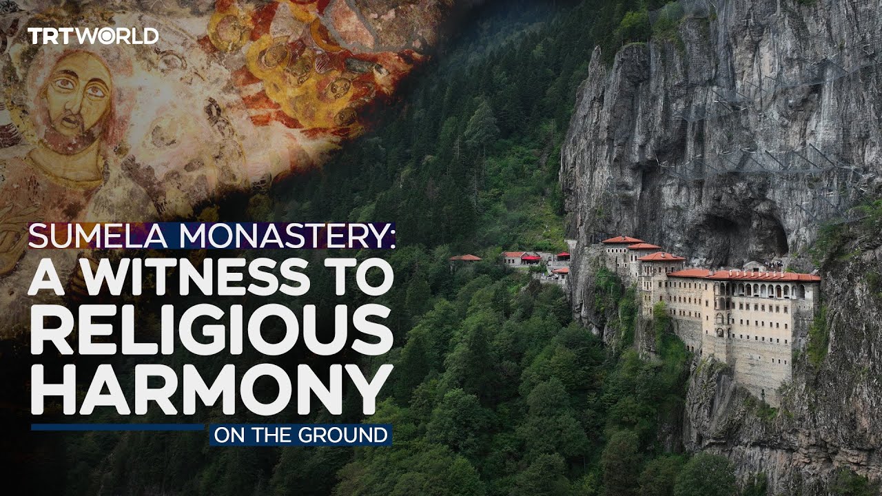 Sumela Monastery: A witness to religious harmony