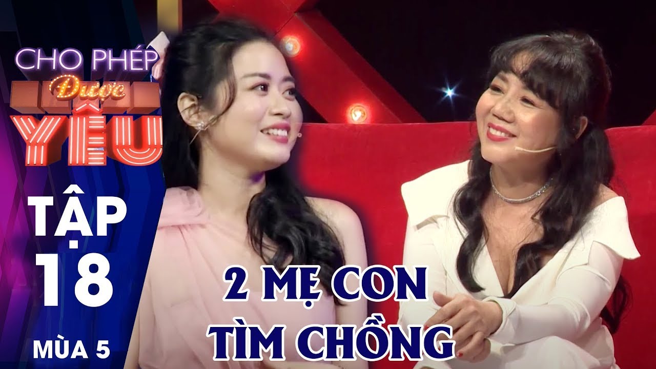 CHO PHÉP ĐƯỢC YÊU TẬP 18 Tiện thể thả thính tìm người yêu, bà mẹ dân chơi gây sốt vì cùng con kén rể