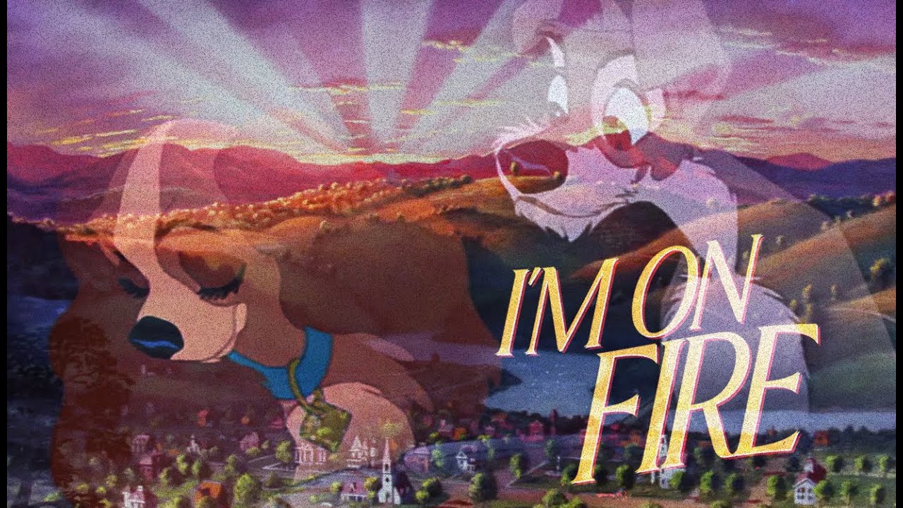 I'm On Fire | Lady & the Tramp