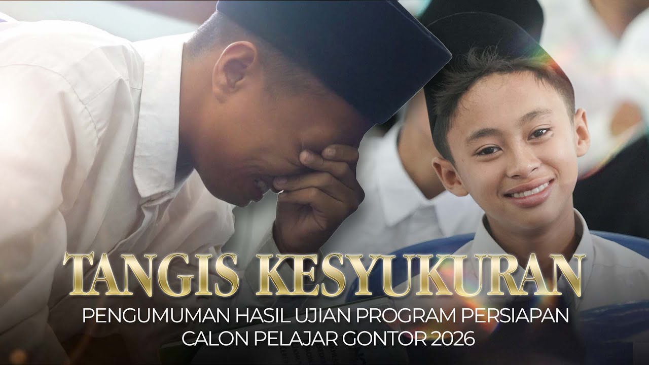 TANGIS KESYUKURAN PENGUMUMAN HASIL UJIAN PROGRAM PERSIAPAN CALON PELAJAR GONTOR 2026