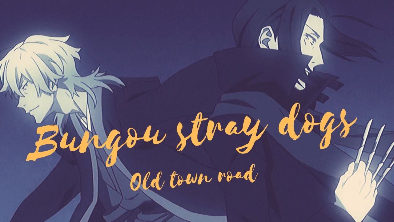 Bungou Stray Dogs | Old Town Road