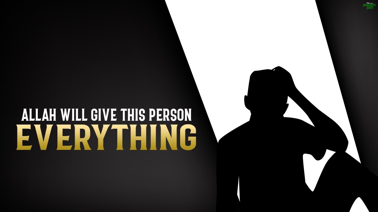 ALLAH WILL GIVE THIS PERSON MORE THAN THEY NEED