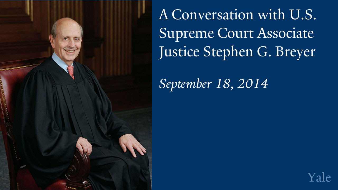 A Conversation with U.S. Supreme Court Associate Justice Stephen G. Breyer