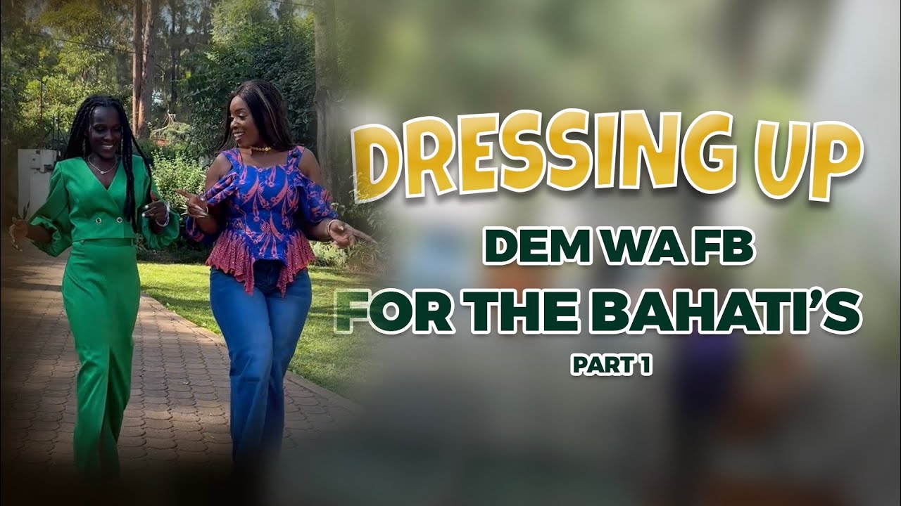 DRESSING DEM WA FB FOR THE BAHATI'S PART 1