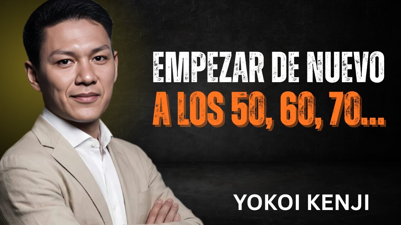 Los 50 y los 60 Años son la Edad PERFECTA para EMPEZAR de Nuevo || Yokoi Kenji